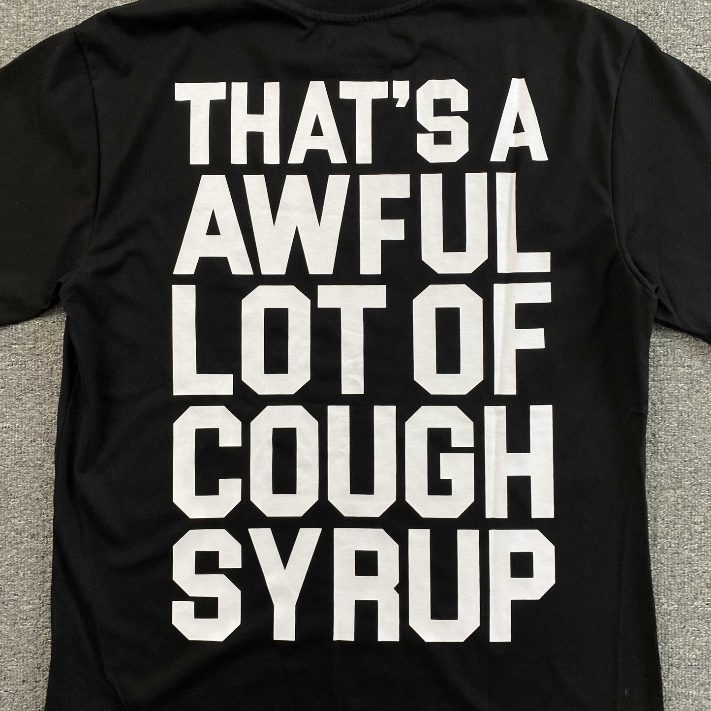 [New] That's A Awful Lot of Cough Syrup Tee