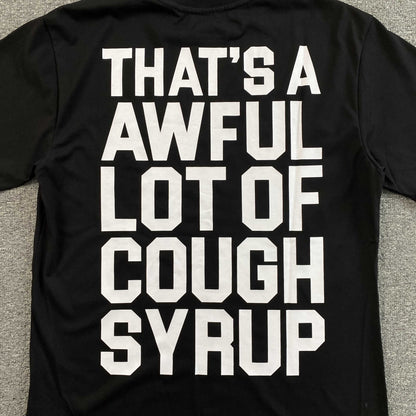 [New] That's A Awful Lot of Cough Syrup Tee